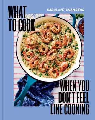 WHAT TO COOK WHEN YOU DON'T FEEL LIKE COOKING