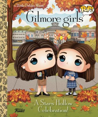 GILMORE GIRLS: A STARS HOLLOW CELEBRATION!